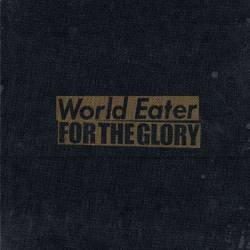 For The Glory : World Eater - For the Glory